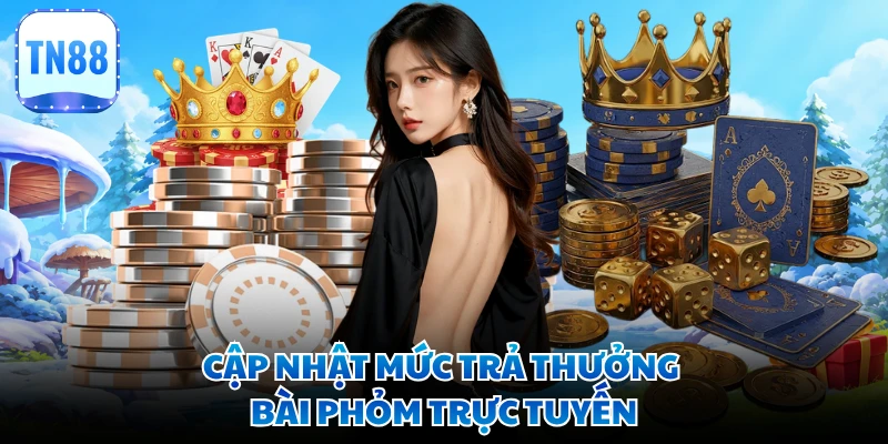 Cập nhật mức trả thưởng bài phỏm trực tuyến