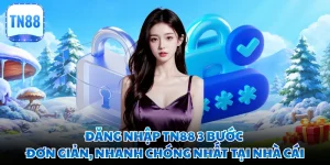 Đăng Nhập TN88 3 Bước Đơn Giản, Nhanh Chóng Nhất Tại Nhà Cái
