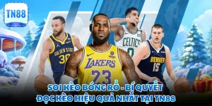 Soi Kèo Bóng Rổ - Bí Quyết Đọc Kèo Hiệu Quả Nhất Tại TN88