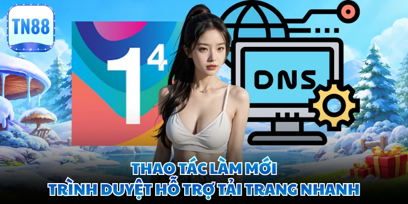 Thao tác làm mới trình duyệt hỗ trợ tải trang nhanh